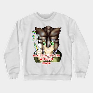 try without magic Crewneck Sweatshirt